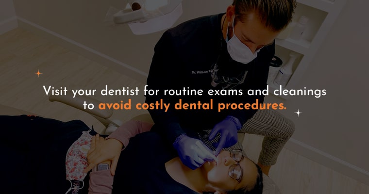 Maintain regular dental visits to avoid costly procedures! Visit your dentist for routine exams and cleanings to avoid costly dental procedures.